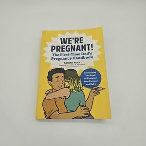 We're Pregnant! The First-Time Dad's Pregnancy Handbook